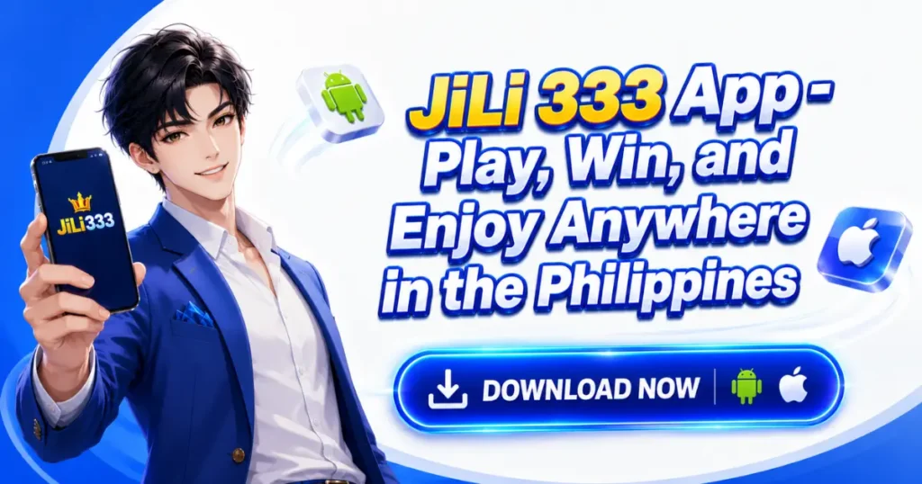 JiLi 333 App - Play, Win, and Enjoy Anywhere in the Philippines