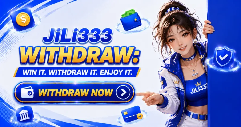 JiLi333 Withdraw - Win It. Withdraw It. Enjoy It